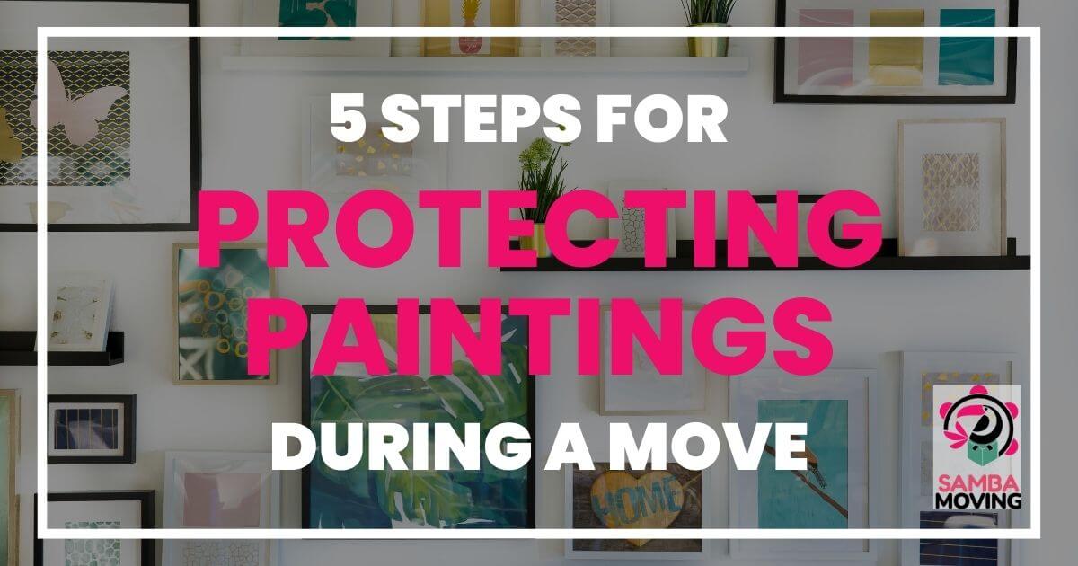 5 steps for protecting paintings during a move